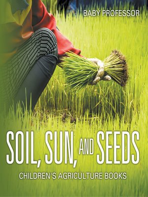 cover image of Soil, Sun, and Seeds--Children's Agriculture Books
